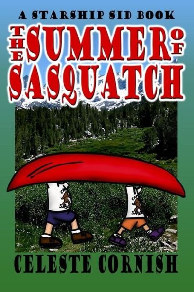 Cover for Celeste Cornish · The Summer of Sasquatch: a Starship Sid Book (Paperback Book) (2014)