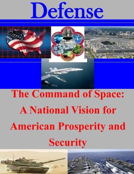 Cover for Air War College · The Command of Space: a National Vision for American Prosperity and Security (Paperback Book) (2014)