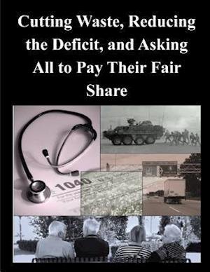 Cover for Cbo · Cutting Waste, Reducing the Deficit, and Asking All to Pay Their Fair Share (Paperback Bog) (2014)