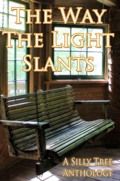 Cover for Silly Tree Anthologies Authors · The Way the Light Slants (Paperback Book) (2014)