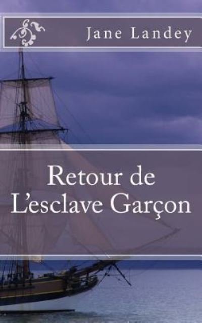 Retour de L'esclave Garcon - Jane Landey - Books - Createspace Independent Publishing Platf - 9781508811510 - March 10, 2015