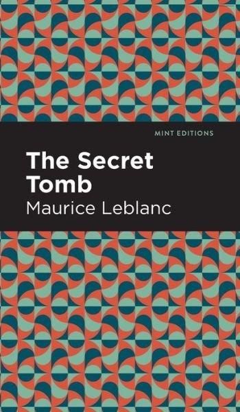 The Secret Tomb - Mint Editions - Maurice Leblanc - Books - Graphic Arts Books - 9781513208510 - September 23, 2021