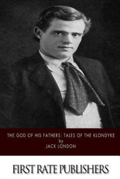 Cover for Jack London · The God of His Fathers Tales of the Klondyke (Paperback Book) (2015)