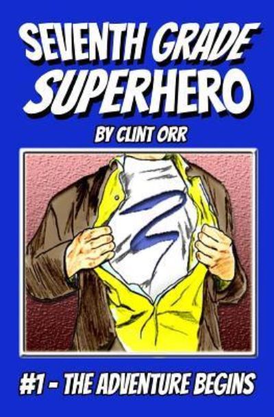 Cover for Clint Orr · Seventh Grade Superhero (Paperback Book) (2016)