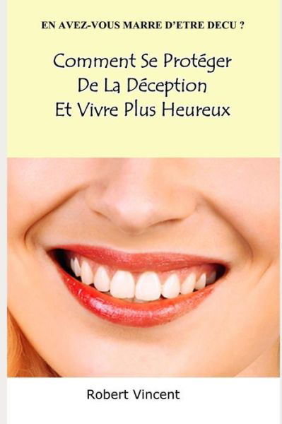 Cover for Robert Vincent · Comment Se Protéger De La Déception Et Vivre Plus Heureux (Paperback Bog) (2017)