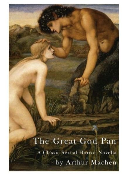 The Great God Pan - Arthur Machen - Books - Createspace Independent Publishing Platf - 9781523294510 - January 7, 2016