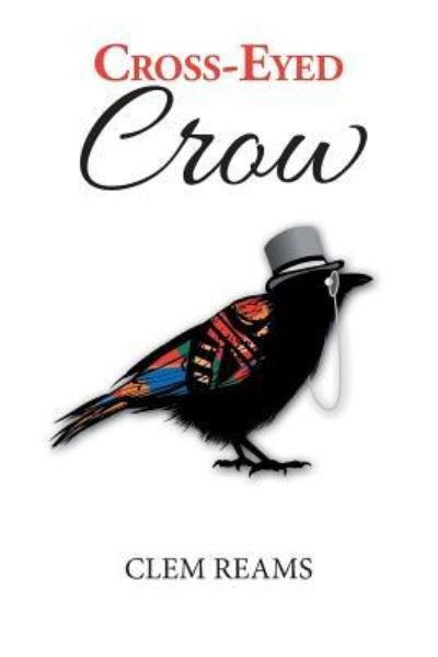 Clem Reams · Cross-Eyed Crow (Pocketbok) (2017)