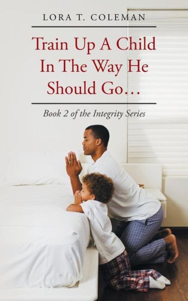 Cover for Lora T Coleman · Train Up A Child In The Way He Should Go... (Paperback Book) (2016)