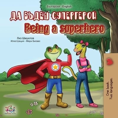 Cover for Liz Shmuilov · Being a Superhero (Bulgarian English Bilingual Book) (Taschenbuch) (2020)
