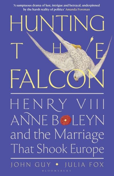 Cover for John Guy · Hunting the Falcon: Henry VIII, Anne Boleyn and the Marriage That Shook Europe (Paperback Book) (2023)