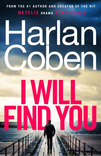 Cover for Harlan Coben · I Will Find You: From the #1 bestselling creator of the hit Netflix series Fool Me Once (Paperback Book) (2023)