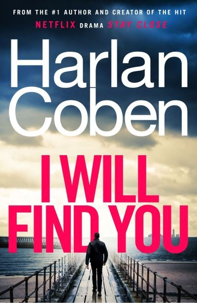 I Will Find You: From the #1 bestselling creator of the hit Netflix series Fool Me Once - Harlan Coben - Bøker - Random House - 9781529135510 - 16. mars 2023