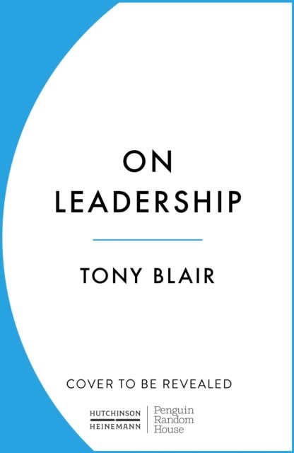 Cover for Tony Blair · On Leadership: Lessons for the 21st Century (Inbunden Bok) (2024)