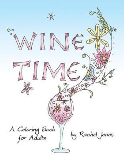 Cover for Rachel Jones · Wine Time Coloring Book (Taschenbuch) (2016)