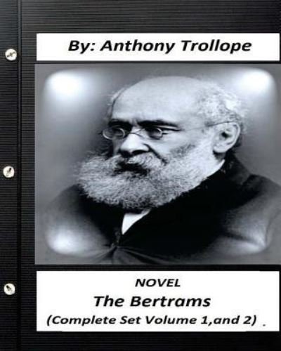 Cover for Anthony Trollope · The Bertrams.NOVEL by Anthony Trollope (Complete Set Volume 1, and 2) (Paperback Book) (2016)
