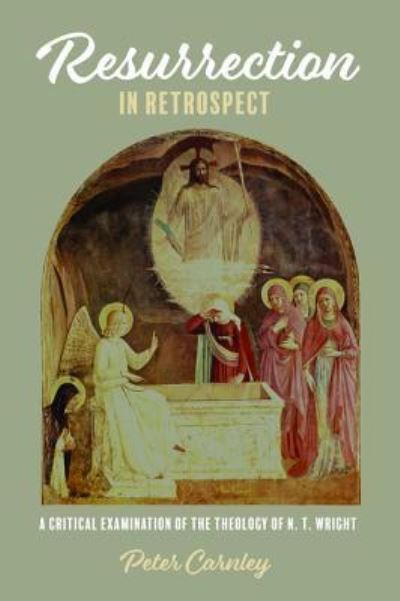 Cover for Peter Carnley · Resurrection in Retrospect : A Critical Examination of the Theology of N. T. Wright (Paperback Book) (2019)