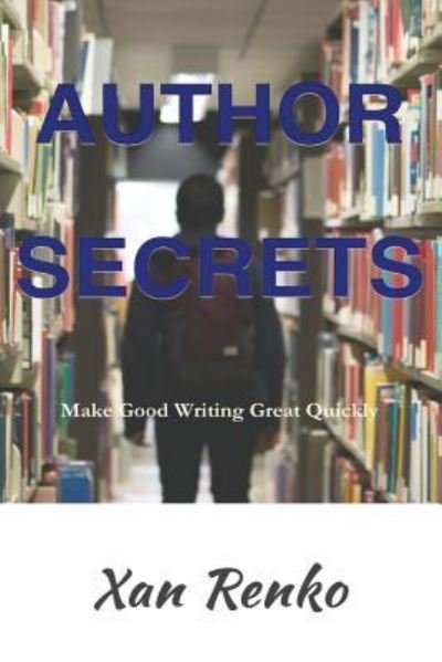 Author Secrets - Xan Renko - Books - Createspace Independent Publishing Platf - 9781534692510 - June 15, 2016