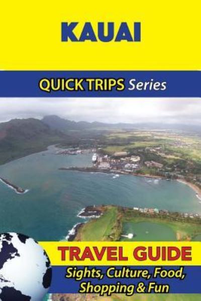 Kauai Travel Guide (Quick Trips Series) - Jody Swift - Książki - Createspace Independent Publishing Platf - 9781534915510 - 27 czerwca 2016