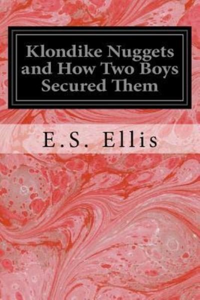 Cover for Edward Sylvester Ellis · Klondike Nuggets and How Two Boys Secured Them (Paperback Bog) (2016)