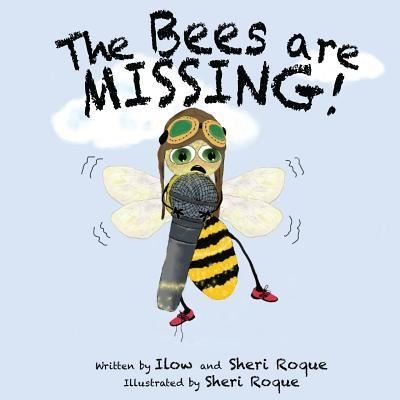 Cover for Ilow Roque · The Bees Are Missing! (Pocketbok) (2016)