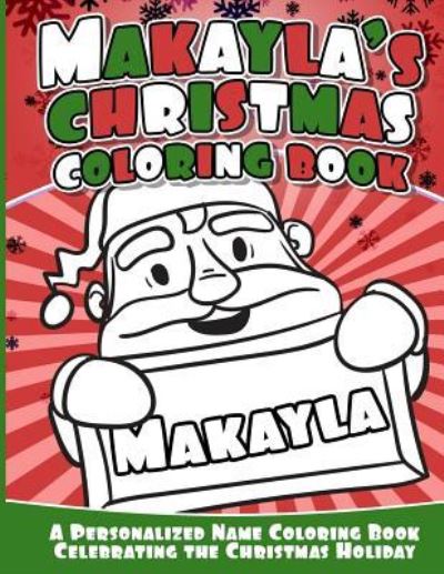 Cover for Makayla Books · Makayla's Christmas Coloring Book (Paperback Book) (2016)