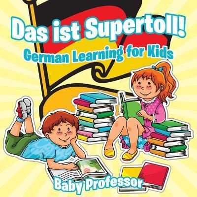 Cover for Baby Professor · Das ist Supertoll! German Learning for Kids (Paperback Book) (2017)