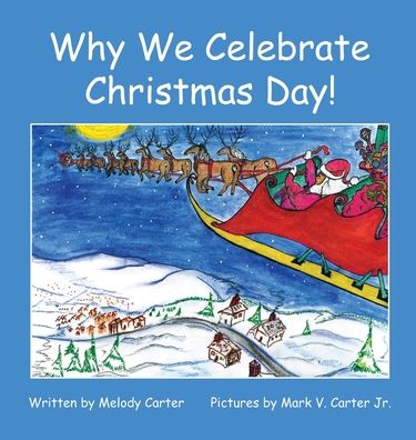 Cover for Melody Carter · Why We Celebrate Christmas Day! (Hardcover Book) (2019)