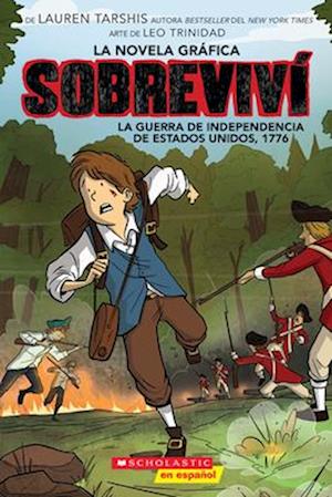 Cover for Lauren Tarshis · Sobrevivi La Guerra De Independencia De Estados Unidos, 1776 (Graphix) (I Surviv (Book) (2025)