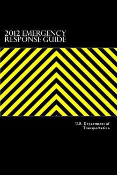 Cover for U S Department of Transportation · 2012 Emergency Response Guide (Paperback Book) (2017)