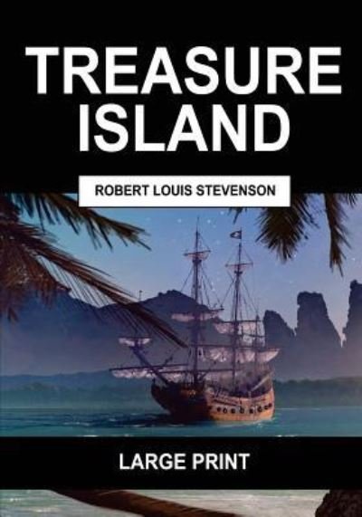 Cover for Robert Louis Stevenson · Treasure Island (Large Print) (Taschenbuch) (2017)