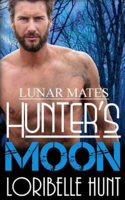 Hunter's Moon - Loribelle Hunt - Bücher - Createspace Independent Publishing Platf - 9781548338510 - 26. Juni 2017