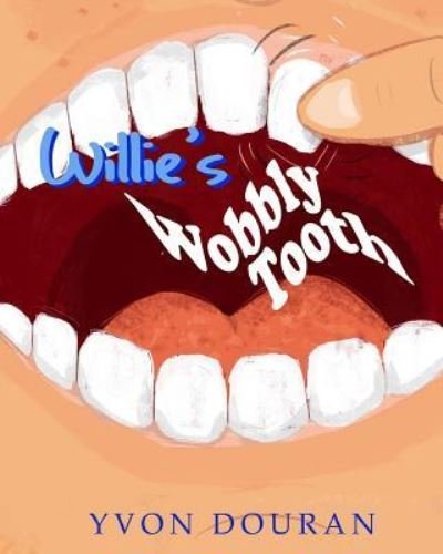 Cover for Yvon Douran · Willie's Wobbly Tooth (Pocketbok) (2017)
