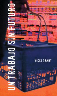 Un Trabajo Sin Futuro: (Dead End Job) (Spanish Soundings) (Spanish Edition) - Vicki Grant - Książki - Orca Book Publishers - 9781554690510 - 1 lutego 2009