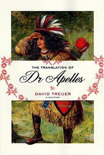 Cover for David Treuer · The Translation of Dr Apelles: A Love Story (Hardcover Book) (2006)