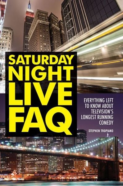 Cover for Stephen Tropiano · Saturday Night Live FAQ: Everything Left to Know About Television's Longest Running Comedy - FAQ (Paperback Book) (2013)
