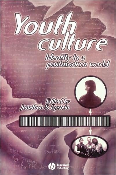 Youth Culture: Identity in a Postmodern World - JS Epstein - Książki - John Wiley and Sons Ltd - 9781557868510 - 12 lipca 1998