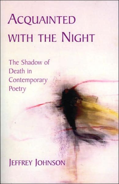 Cover for Jeffrey Johnson · Acquainted with the Night: The Shadow of Death in Contemporary Poetry (Paperback Book) (2004)