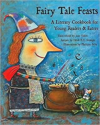 Fairy Tale Feasts: a Literary Cookbook for Young Readers and Eaters - Heidi E. Y. Stemple - Książki - Interlink Pub Group Inc - 9781566567510 - 9 maja 2006