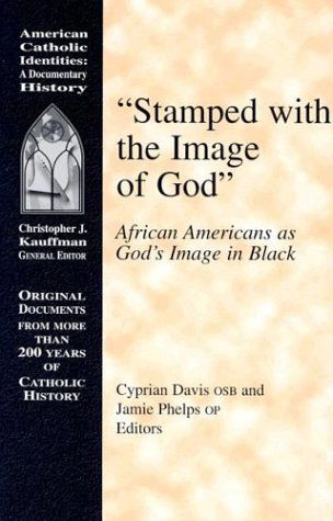 Cover for Cyprian Davis · Stamped with the Image of God: African Americans As God's Image in Black (American Catholic Identities) (Paperback Book) (2004)