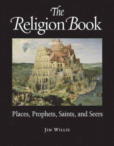 Cover for Jim Willis · The Religion Book: Places, Prophets, Saints and Seers (Paperback Book) (2003)