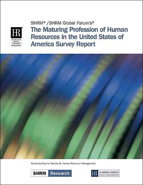 Cover for Society for Human Resource Management · The Maturing Profession of Human Resources: in the United States of America Survey Report (Paperback Book) (2004)