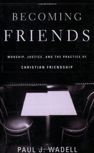 Cover for Paul J. Wadell · Becoming Friends: Worship, Justice, and the Practice of Christian Friendship (Paperback Book) [First edition] (2002)