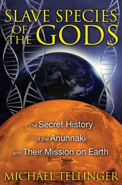 Cover for Michael Tellinger · Slave Species of the Gods: The Secret History of the Anunnaki and Their Mission on Earth (Paperback Book) [2nd Edition, New Edition of Slave Species of God edition] (2012)