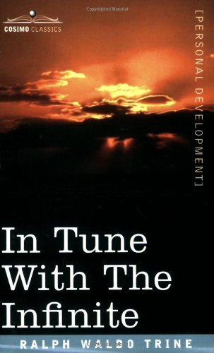 In Tune with the Infinite - Ralph Waldo Trine - Kirjat - Cosimo Classics - 9781596056510 - perjantai 1. joulukuuta 2006