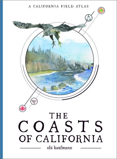 The Coasts of California: A California Field Atlas - Obi Kaufmann - Kirjat - Heyday Books - 9781597145510 - torstai 2. kesäkuuta 2022