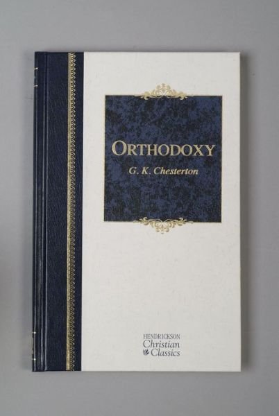 Cover for G. K. Chesterton · Orthodoxy - Hendrickson Christian Classics (Gebundenes Buch) [New edition] (2006)