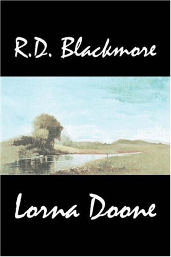 Cover for R D Blackmore · Lorna Doone by R. D. Blackmore, Fiction, Classics (Innbunden bok) (2007)