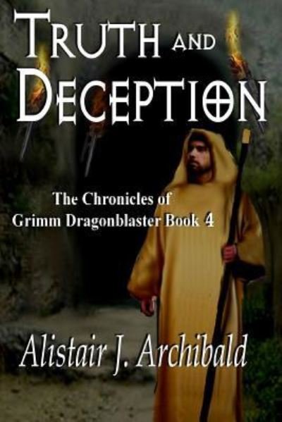 Cover for Alastair J. Archibald · Truth and Deception [The Chronicles Of Grimm Dragonblaster Book 4] (Paperback Bog) (2016)