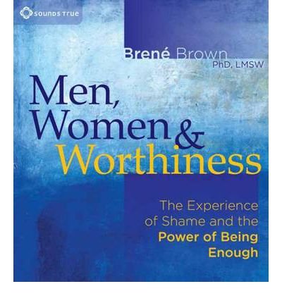 Cover for Brene Brown · Men, Women and Worthiness: The Experience of Shame and the Power of Being Enough (Audiobook (CD)) (2012)