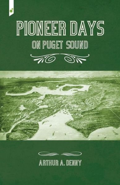 Cover for Arthur Denny · Pioneer Days on Puget Sound (Paperback Book) (2010)